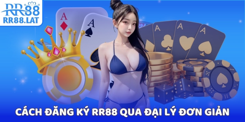 Cách đăng ký RR88 qua đại lý đơn giản