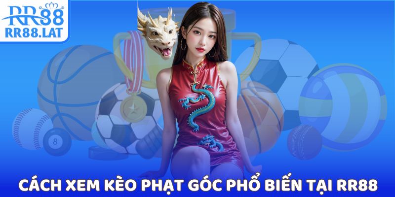 Cách xem kèo phạt góc phổ biến tại RR88