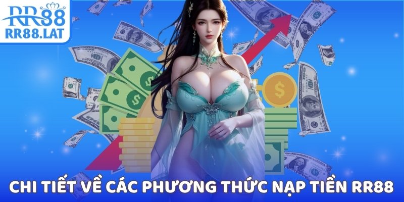 Chi tiết về các phương thức nạp tiền RR88