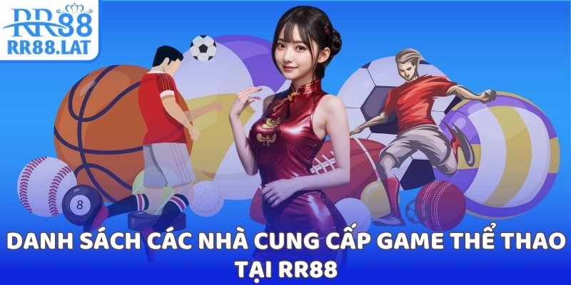 Danh sách các nhà cung cấp game thể thao tại RR88
