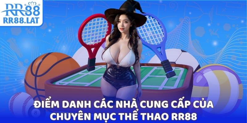 Điểm danh các nhà cung cấp của chuyên mục thể thao RR88