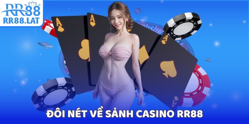 Đôi nét về sảnh Casino RR88