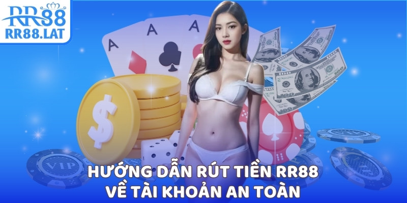Hướng dẫn rút tiền RR88 về tài khoản an toàn