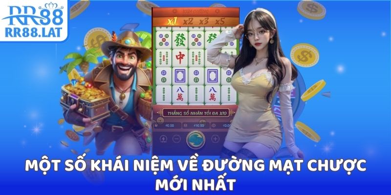 Một số khái niệm về đường mạt chược mới nhất