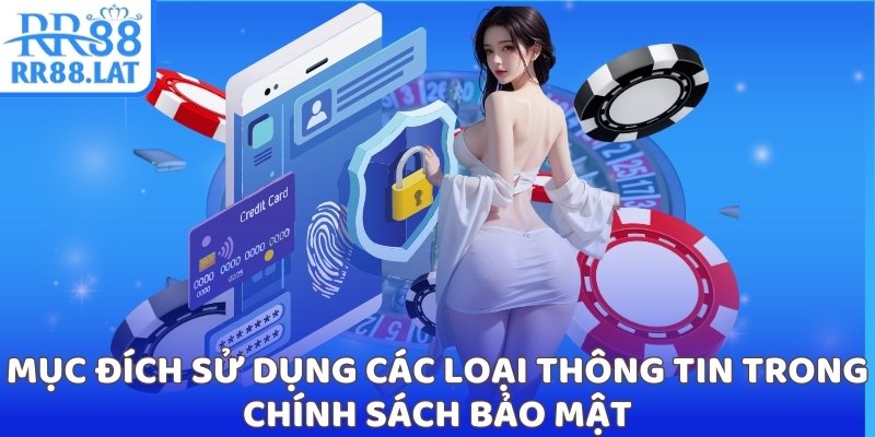 Mục đích sử dụng các loại thông tin trong chính sách