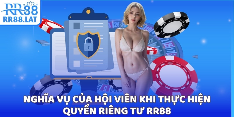 Nghĩa vụ của hội viên khi thực hiện quyền riêng tư RR88