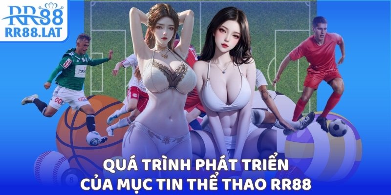 Quá trình phát triển của mục tin thể thao RR88