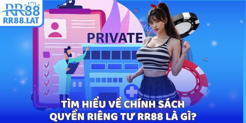 Tìm hiểu về chính sách quyền riêng tư RR88 là gì?