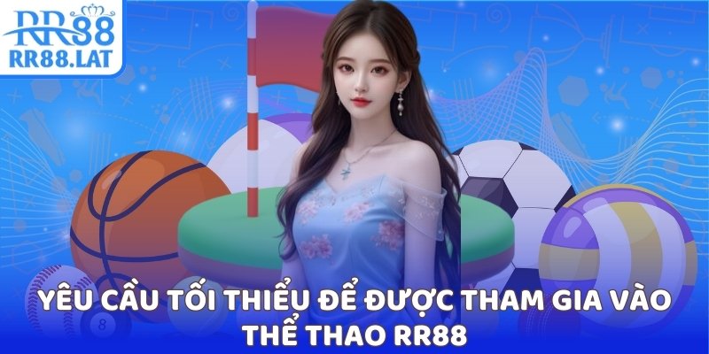 Yêu cầu tối thiểu để được tham gia vào thể thao RR88